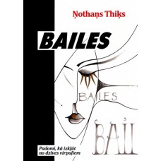 Bailes. Padomi, kā izkļūt no dzīves virpuļiem. Thiķs Ņothaņs
